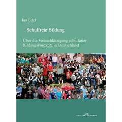 Schulfreie Bildung - �ber die Vernachl�ssigung schulfreie Bildungskonzepte in Deutschland