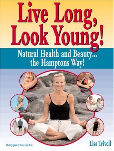 live long look young natural health and beauty the hamptons way