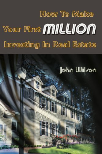 How To Make Your First Million Investing In Real Estate