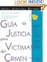 Gu�a de Justicia para Victimas del Crimen (Crime Victim's Guide to Justice (Spanish Ed)) (Spanish Edition)