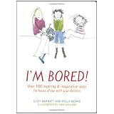 I'm Bored: Inspiring and Imaginative Ideas for Hours of Fun with Your Kidsby Suzy Barratt