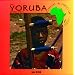 The Yoruba of West Africa (Celebrating the Peoples and Civilizations of Africa)