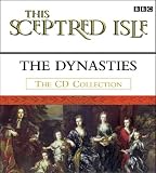 This Sceptred Isle: Dynasties (BBC Radio Collection)