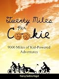 Twenty Miles per Cookie: 9000 Miles of Kid-Powered Adventures