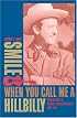 Smile When You Call Me a Hillbilly: Country Music's Struggle for Respectability, 1939-1954