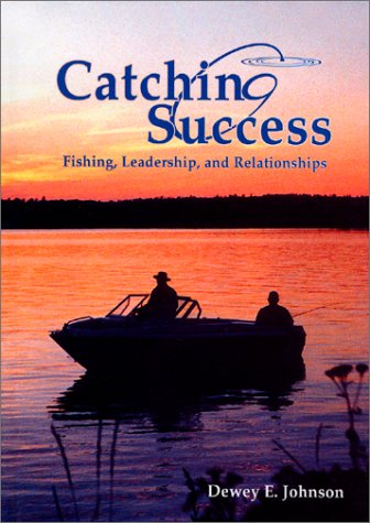 City Travel Guides Discounted  Books : Catching Success: Fishing, Leadership, and Relationships