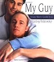 My Guy: A Gay Man's Guide to a Lasting Relationship