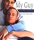 My Guy: A Gay Man's Guide to a Lasting Relationship