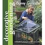 Decorative Gardening with Bunny Guinness: Exciting and Fun Projects to Transform Your Garden