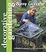  : Decorative Gardening with Bunny Guinness: Exciting and Fun Projects to Transform Your Garden