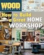 Wood Magazine: How to Build a Great Home Workshop