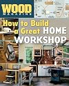 Wood Magazine: How to Build a Great Home Workshop