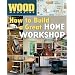 Wood Magazine: How to Build a Great Home Workshop