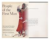 People of the First Man: Life Among the Plains Indians in Their Final Days of Glory: The Firsthand Account of Prince Maximilians Expedition Up the Missouri River, 1833-34