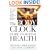The Body Clock Guide to Better Health: How to Use your Body's Natural Clock to Fight Illness and Achieve Maximum Health
