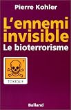 L'Ennemi invisible : Le Bioterrorisme