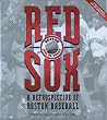 Red Sox: A Retrospective of Boston Baseball, 1901 to Today