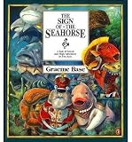 [ The Sign of the Seahorse: A Tale of Greed and High Adventure in Two Acts Base, Graeme ( Author ) ] { Paperback } 1998