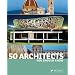 50 Architects You Should Know