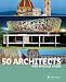 50 Architects You Should Know