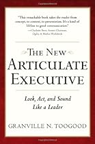 The New Articulate Executive: Look, Act and Sound Like a Leader