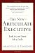 The New Articulate Executive: Look, Act and Sound Like a Leader