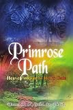 Primrose Path: Heaven's Road to Hell's Gate