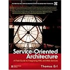 Service-Oriented Architecture: A Field Guide to Integrating XML... by Thomas Erl