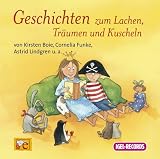 Geschichten zum Lachen, Tr&auml;umen und Kuscheln - CD - Kirsten Boie, Cornelia Funke, Astrid Lindgren, Paul Maar, Isabel Abedi