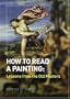How to Read a Painting: Lessons from the Old Masters