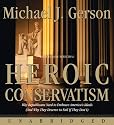 Heroic Conservatism CD: Why Republicans Need to Embrace America's Ideals (And Why They Deserve to Fail If They Don't)