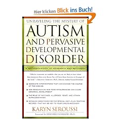 Unraveling The Mystery Of Autism And Pervasive Developmental Disorder: A Mothers Story Of Research And Recovery