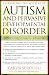 Unraveling the Mystery of Autism and Pervasive Developmental Disorder: A Mother's Story of Research and Recovery
