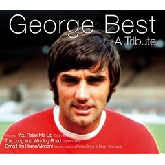 You Raise Me Up - A Tribute to George Best