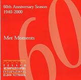 Met Moments - Texaco`s 60th Anniversary Season