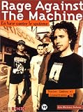 Rage Against The Machine. En furie contre le système
