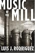 Music of the Mill : A Novel