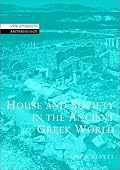 House and Society in the Ancient Greek World (New Studies in Archaeology)