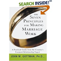The Seven Principles for Making Marriage Work: A Practical Guide from the Country's Foremost Relationship Expert