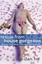 Rescue from House Gorgeous