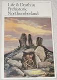 Life and death in prehistoric Northumberland