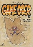 Game Over, Tome 5 : Walking Blork