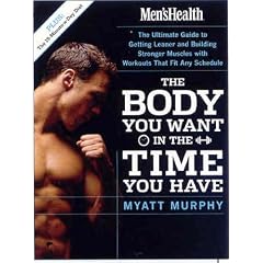 Men's Health: The Body You Want in the Time You Have (Mens Health): The Body You Want in the Time You Have (Mens Health)