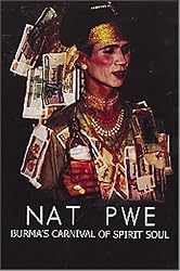 Nat Pwe: Burma's Carnival of Spirit Soul