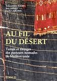 Au fil du d�sert: Tentes et tissages des pasteurs nomades de M�diterran�e
