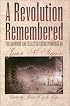 A Revolution Remembered: The Memoirs and Selected Correspondence of Juan N. Seguin (The Fred H. and Ella Mae Moore Texas History Reprint Series)