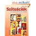 Szitu�ci�k. Ein Ungarischlehrwerk f�r Anf�nger: Szituaciok, Lehrbuch