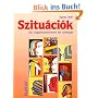 Szitu�ci�k. Ein Ungarischlehrwerk f�r Anf�nger: Szituaciok, Lehrbuch