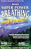 Bragg Super Power Breathing for Super Energy High Health and Longevity