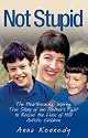 Not Stupid: The Story of One Mother's Fight to Rescue the Lives of Her Children from Autism